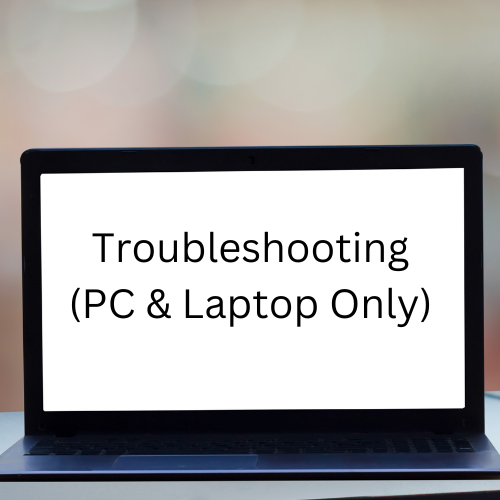 Troubleshooting (PC & Laptop Only)